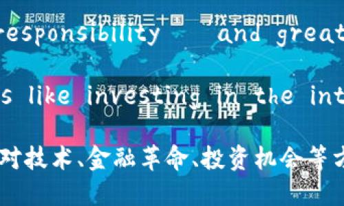 以下是一些关于加密货币的名句和引言，表达了对加密货币的看法与信念：

1. **