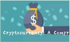 Understanding Cryptocurrency: A Comprehensive Guide