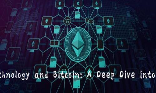 Exploring Blockchain Technology and Bitcoin: A Deep Dive into the Future of Finance